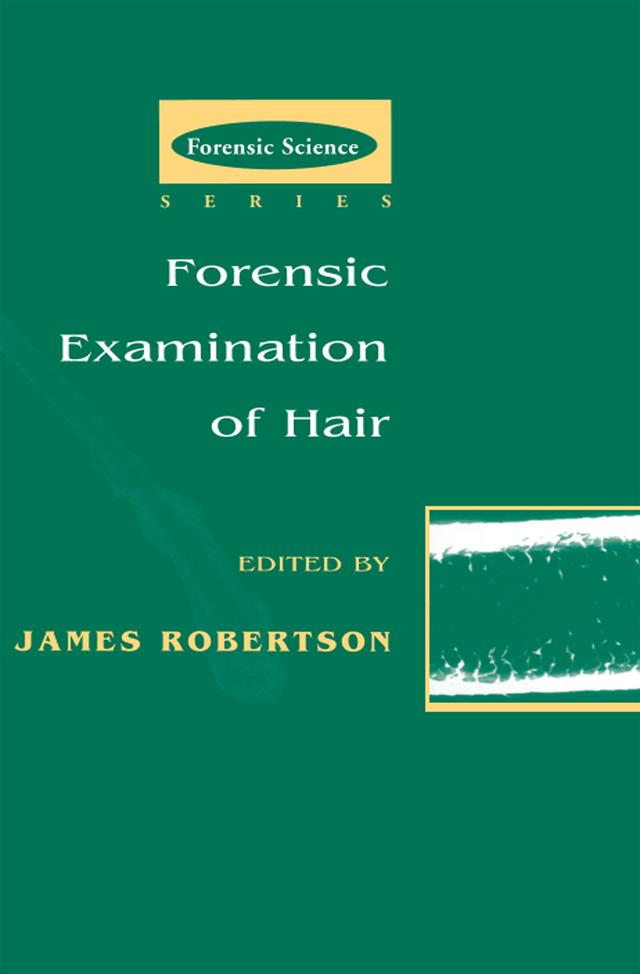 Forensic Examination of Hair by James R. Robertson