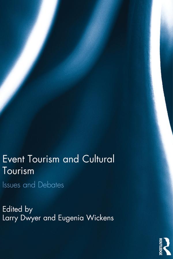 Event Tourism and Cultural Tourism by Eugenia Wickens, Larry Dwyer