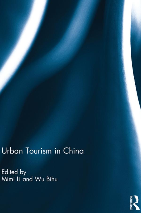 Urban Tourism in China by Mimi Li, Wu Bihu