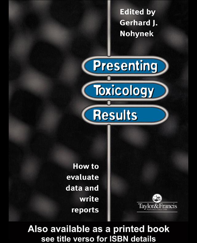 Presenting Toxicology Results by G. J. Nohynek