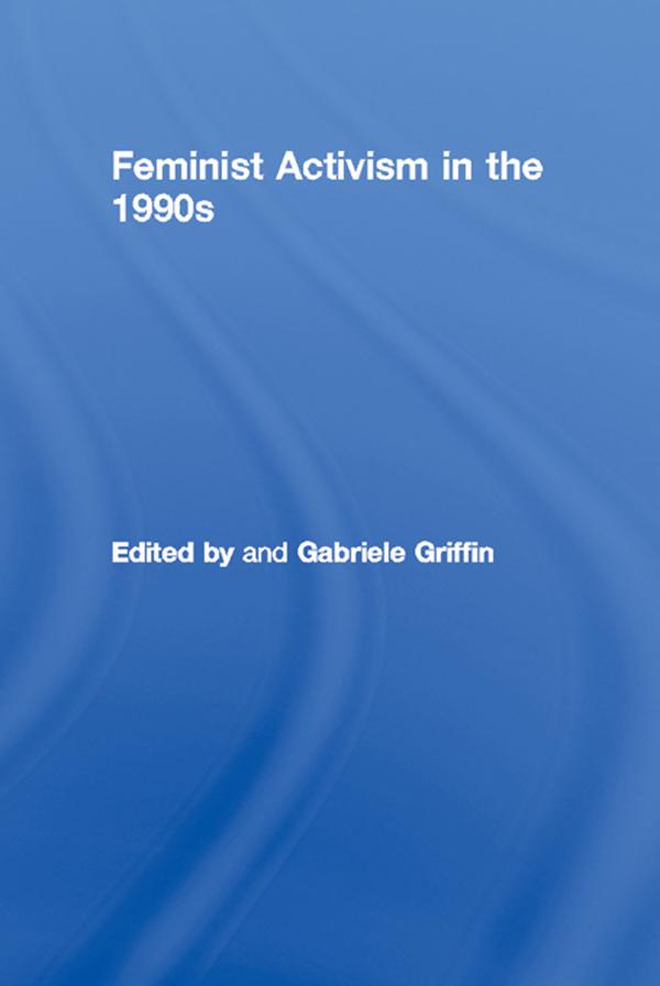 Feminist Activism in the 1990s by Gabriele Griffin
