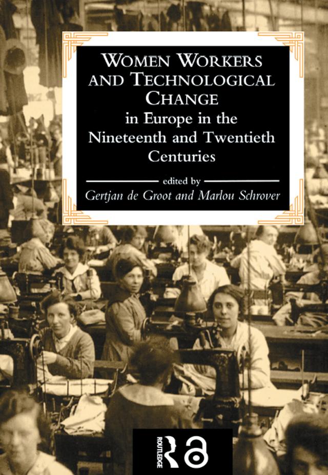 Women Workers And Technological Change In Europe In The Nineteenth And twentieth century by Gertjan De Groot, Marlou Schrover