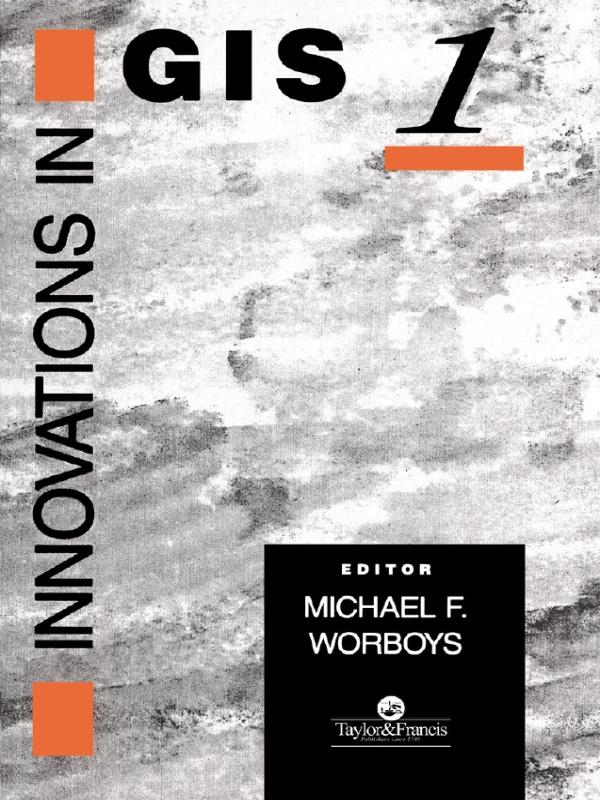 Innovations In GIS by M. F. Worboys