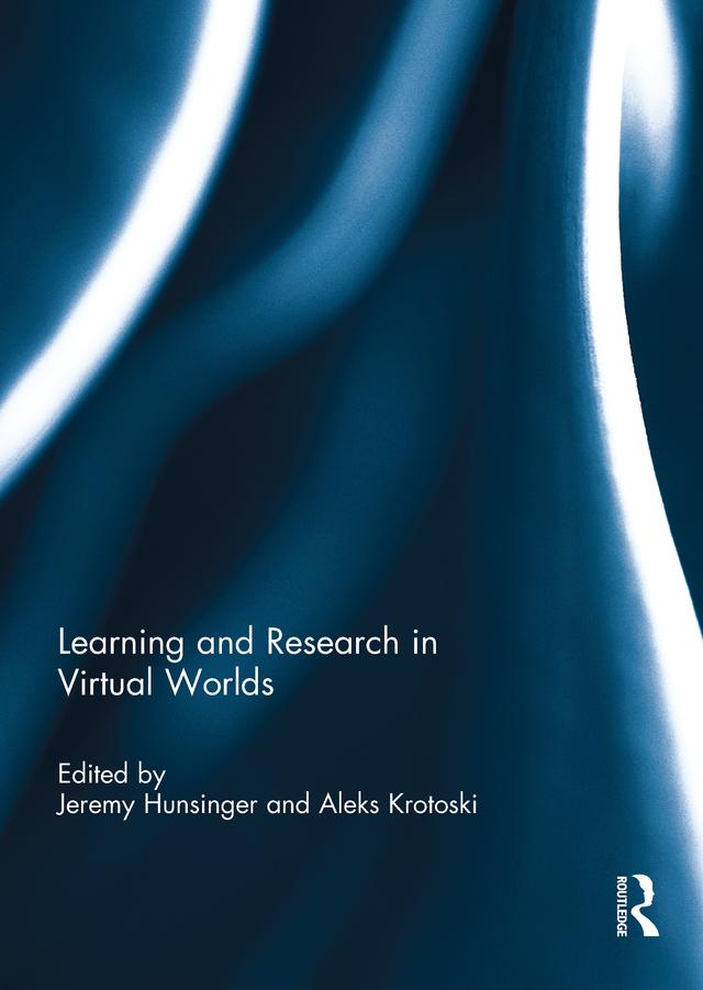 Learning and Research in Virtual Worlds by Aleks Krotoski, Jeremy Hunsinger
