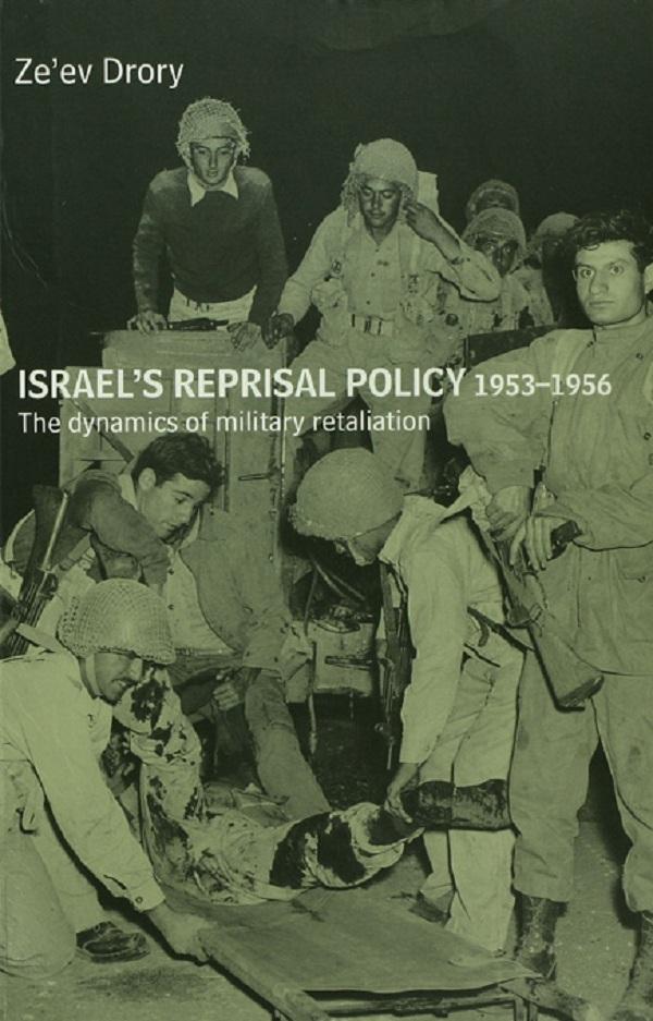 Israel's Reprisal Policy, 1953-1956 by Ze'ev Drory