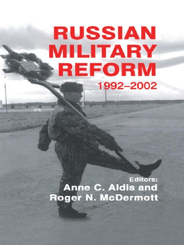 Russian Military Reform, 1992-2002 by Anne C. Aldis, Roger N. McDermott