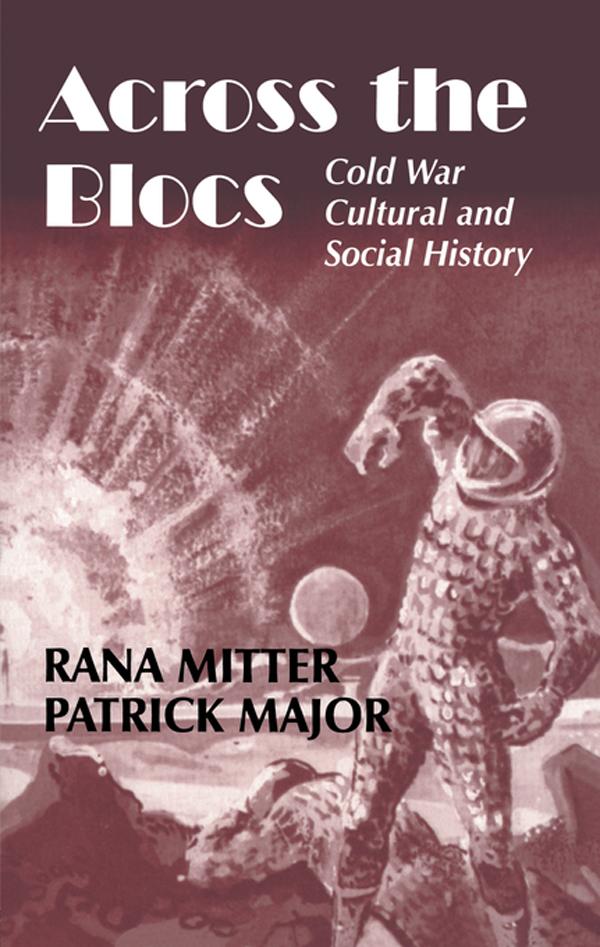 Across the Blocs by Patrick Major, Rana Mitter