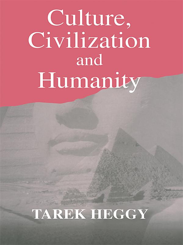 Culture, Civilization, and Humanity by Tarek Heggy