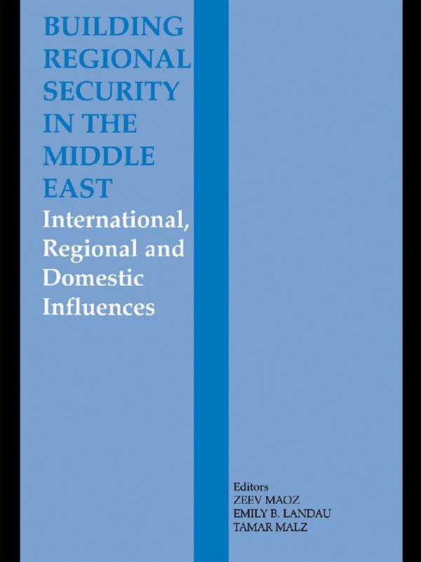 Building Regional Security in the Middle East by Emily B. Landau, Tamar Malz, Zeev Maoz
