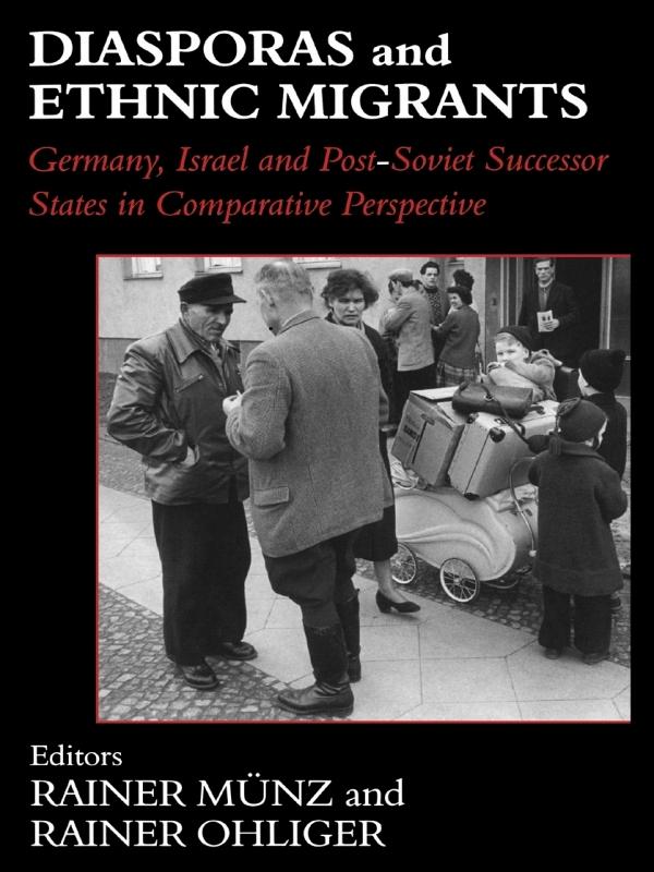 Diasporas and Ethnic Migrants by Rainer Munz, Rainer Ohliger