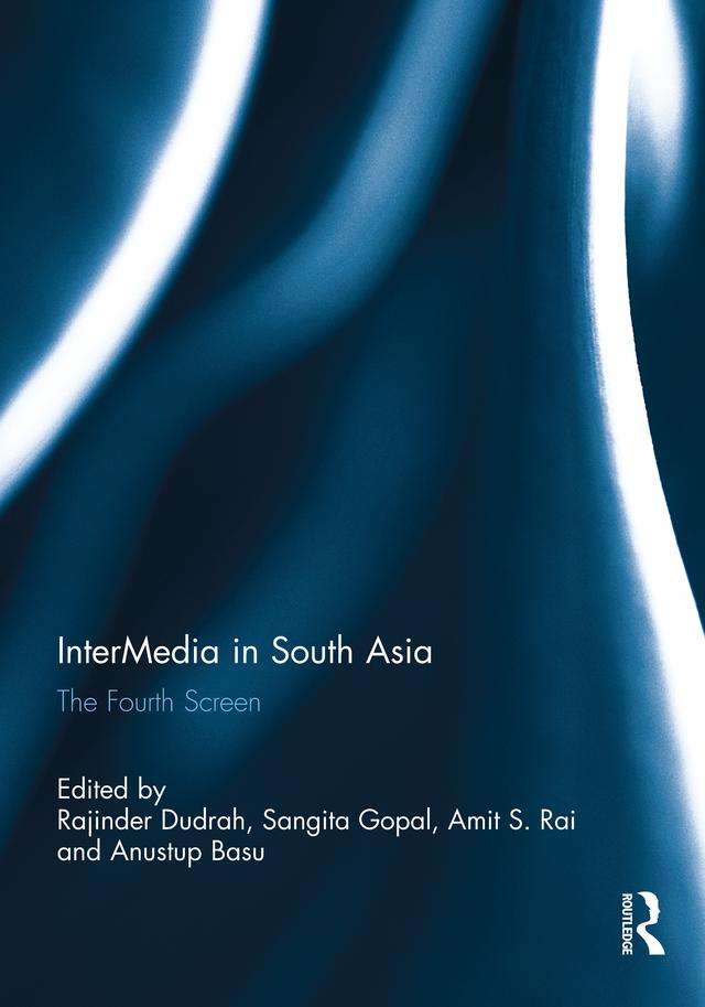InterMedia in South Asia by Amit Rai, Anustup Basu, Rajinder Dudrah, Sangita Gopal