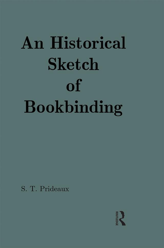 An Historical Sketch of Bookbinding by Sarah T. Prideaux