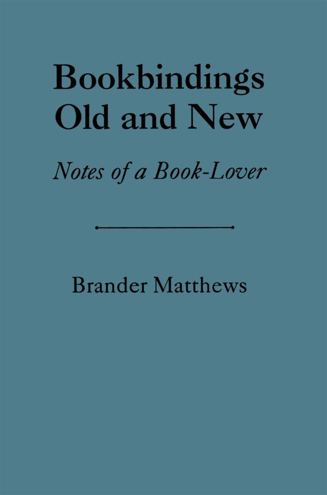 Bookbinding Old & New by Brander Matthews