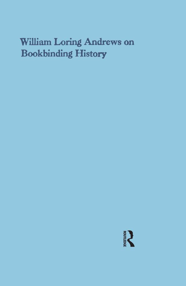 William Loring Andrews on Bookbinding History by William Loring Andrews