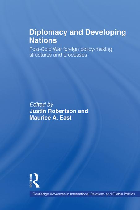 Diplomacy and Developing Nations by Justin Robertson, Maurice A. East
