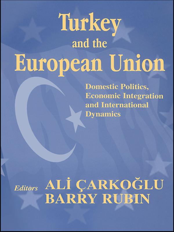 Turkey and the European Union by Ali Carkoglu, Barry Rubin