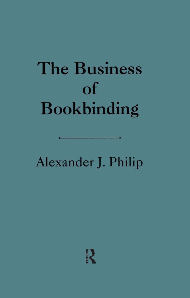 The Business of Bookbinding by Alexander Philip