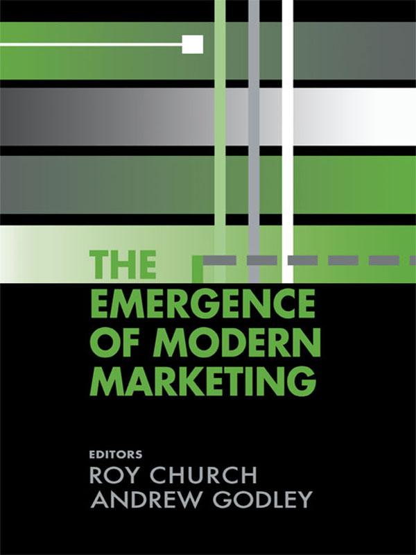 The Emergence of Modern Marketing by Andrew Godley, R.A. Church