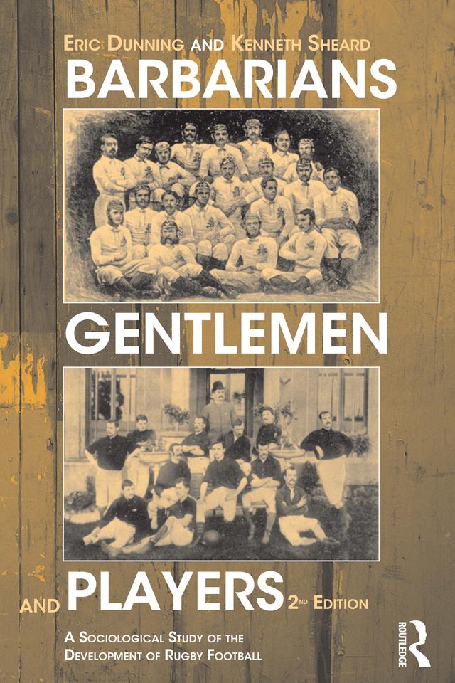 Barbarians, Gentlemen and Players by Eric Dunning, Kenneth Sheard