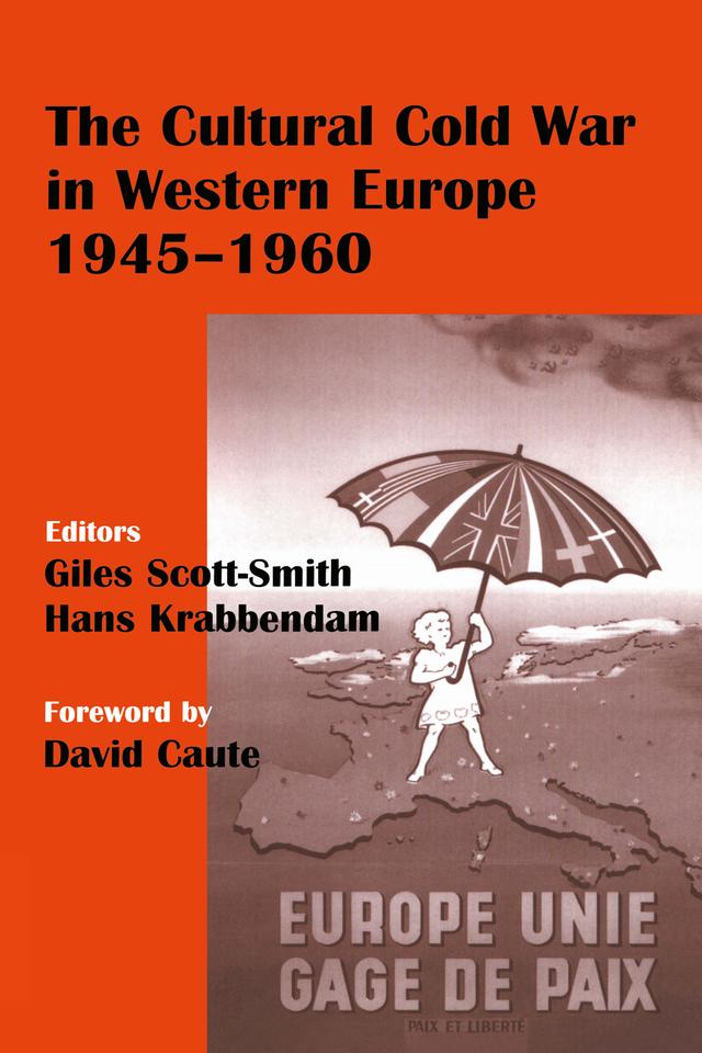 The Cultural Cold War in Western Europe, 1945-60 by Giles Scott-Smith, Hans Krabbendam