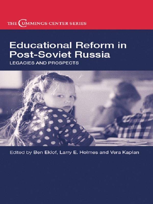 Educational Reform in Post-Soviet Russia by Ben Eklof, Larry E. Holmes, Vera Kaplan