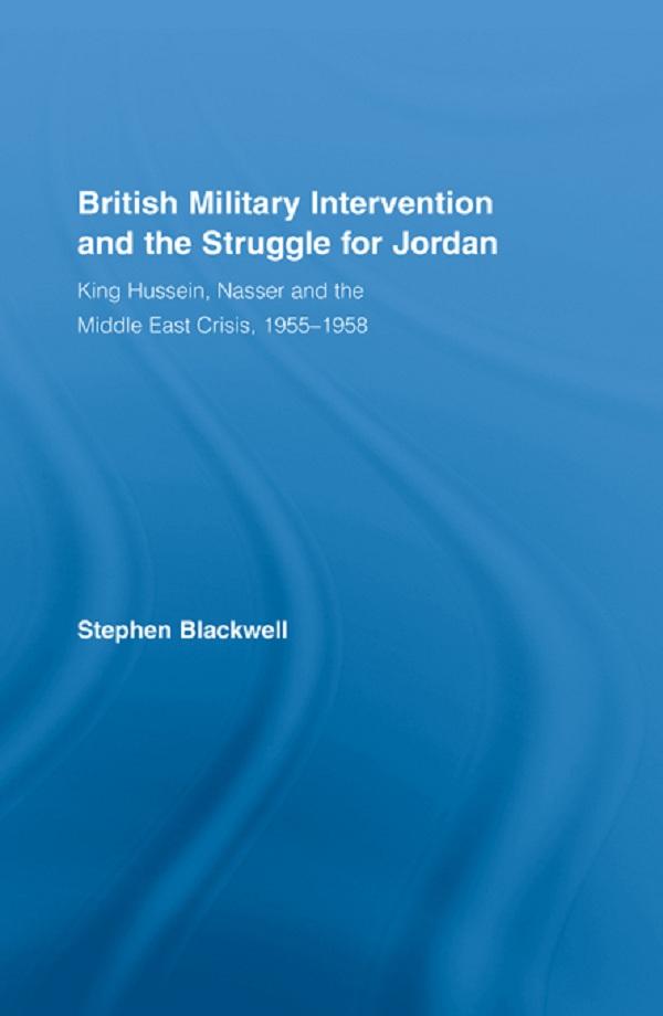 British Military Intervention and the Struggle for Jordan by Stephen Blackwell