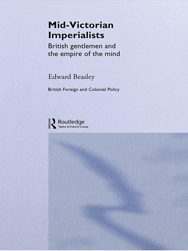 Mid-Victorian Imperialists by Edward Beasley