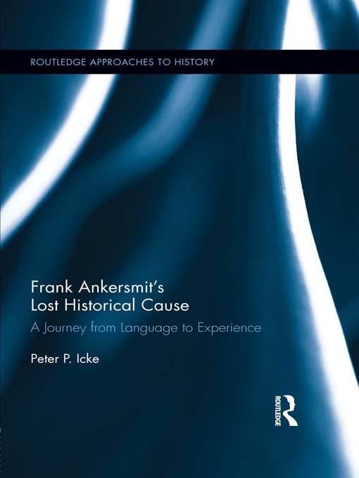 Frank Ankersmit's Lost Historical Cause by Peter Icke