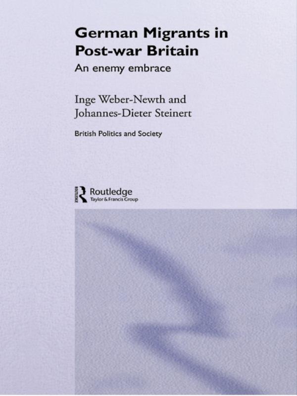 German Migrants in Post-War Britain by Dr Inge Weber-Newth, Johannes-Dieter Steinert
