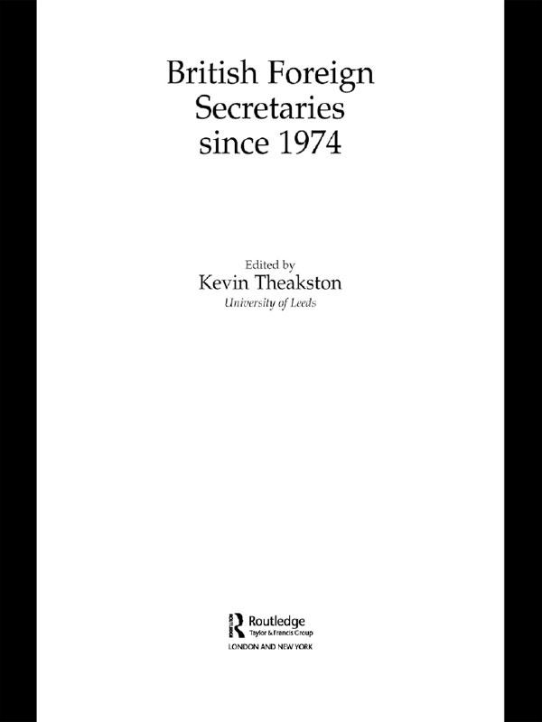 British Foreign Secretaries Since 1974 by Kevin Theakston