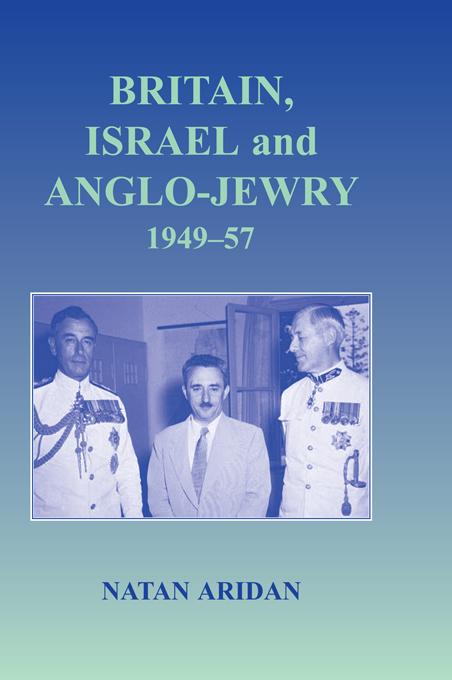Britain, Israel and Anglo-Jewry 1949-57 by Natan Aridan