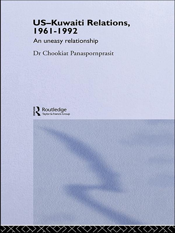 US-Kuwaiti Relations, 1961-1992 by Chookiat Panaspornprasit