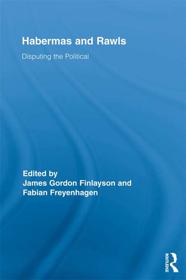 Habermas and Rawls by Fabian Freyenhagen, James Gordon Finlayson