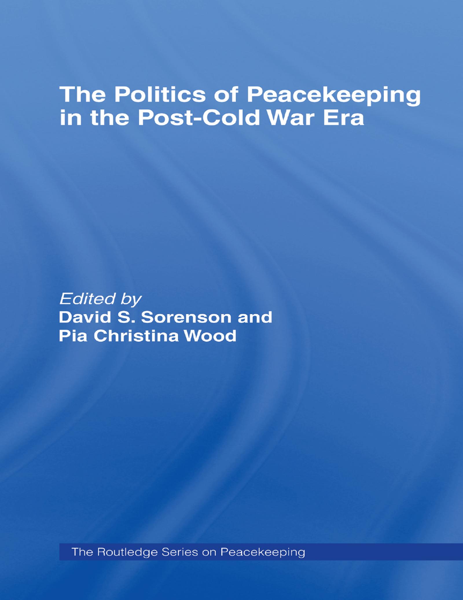 The Politics of Peacekeeping in the Post-Cold War Era
