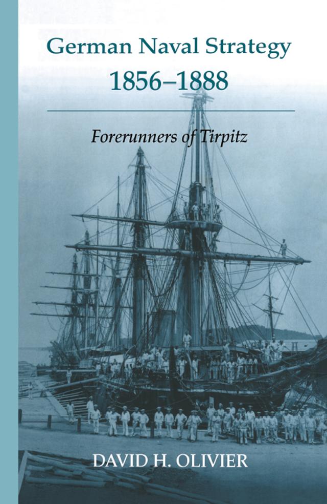German Naval Strategy, 1856-1888 by David H. Olivier