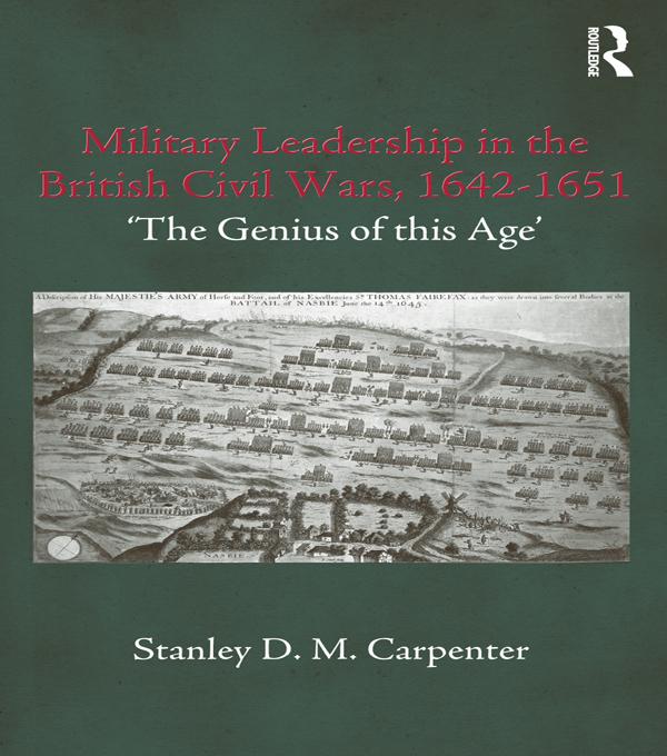 Military Leadership in the British Civil Wars, 1642-1651 by Stanley D.M. Carpenter