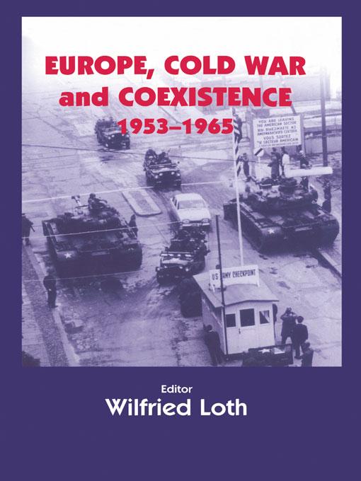Europe, Cold War and Coexistence, 1955-1965 by WILFRED LOTH