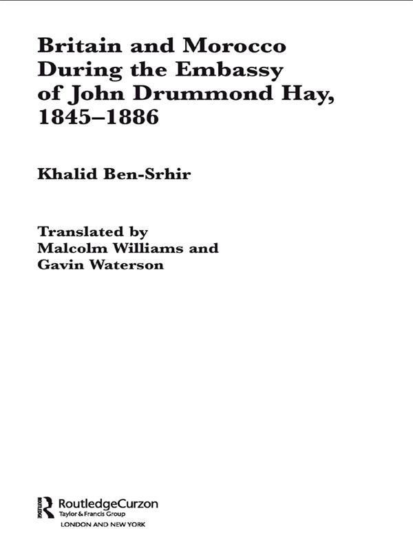 Britain and Morocco During the Embassy of John Drummond Hay by Gavin Waterson, Khalid Ben-Srhir, Malcolm Williams