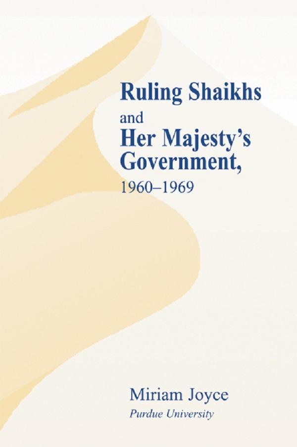 Ruling Shaikhs and Her Majesty's Government by Miriam Joyce