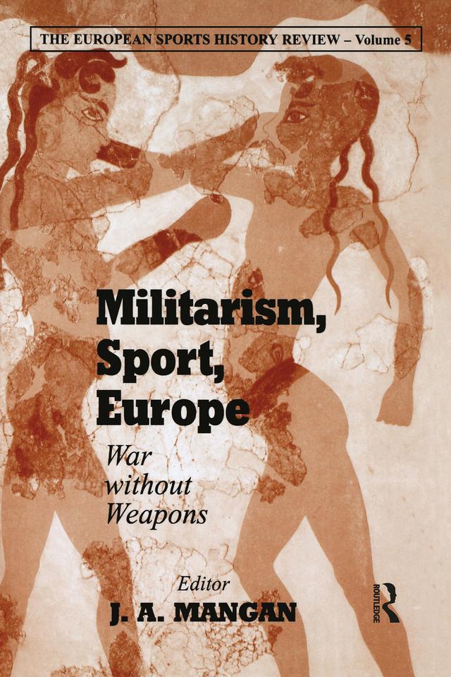 Militarism, Sport, Europe by J A Mangan