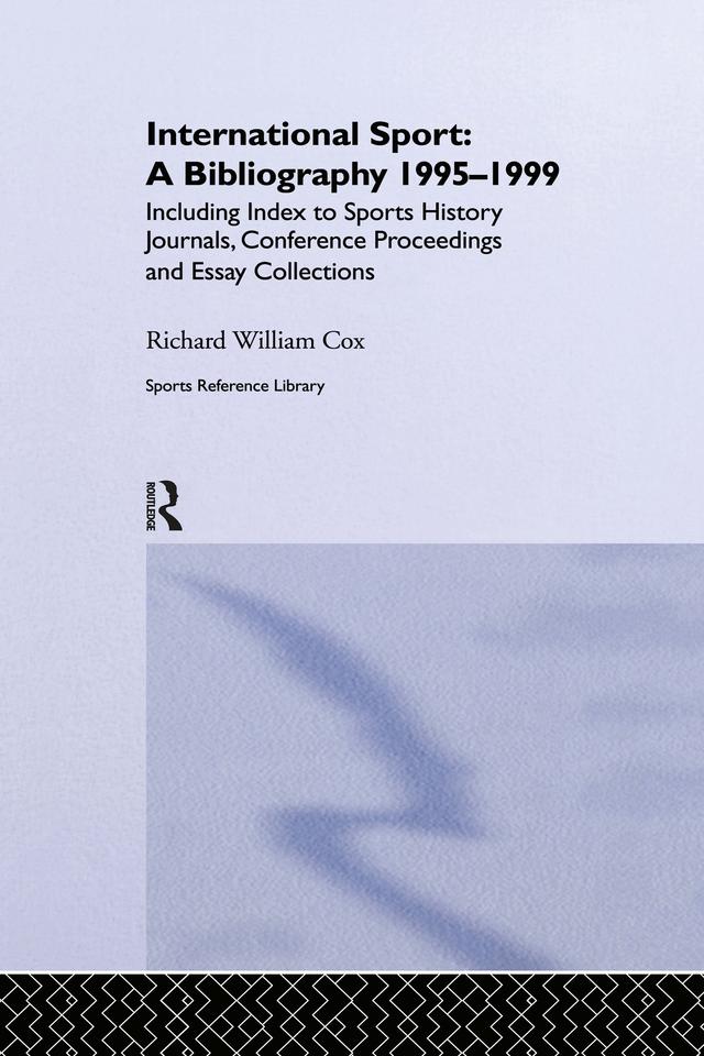 International Sport: A Bibliography, 1995-1999 by Richard William Cox