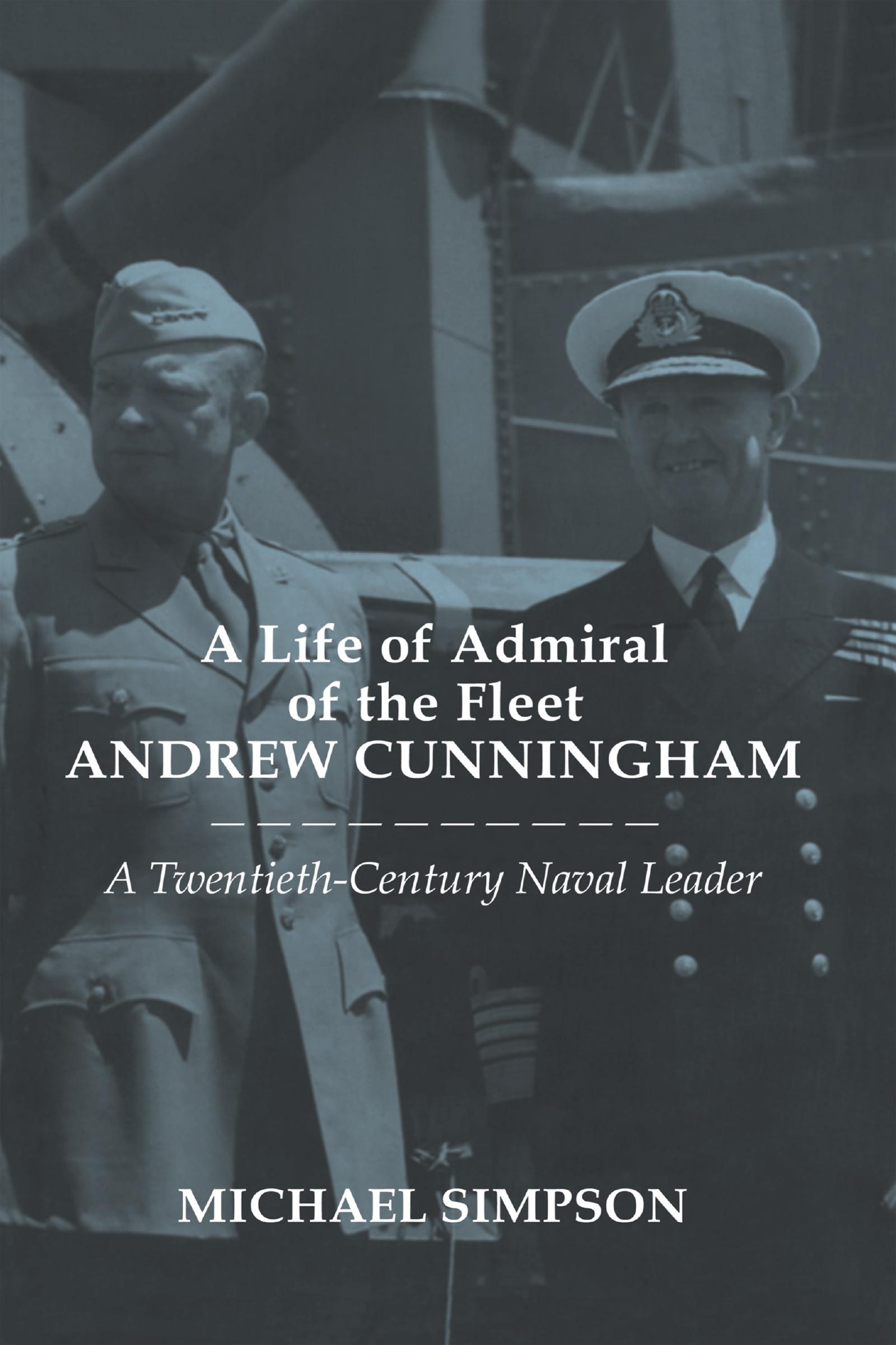 A Life of Admiral of the Fleet Andrew Cunningham