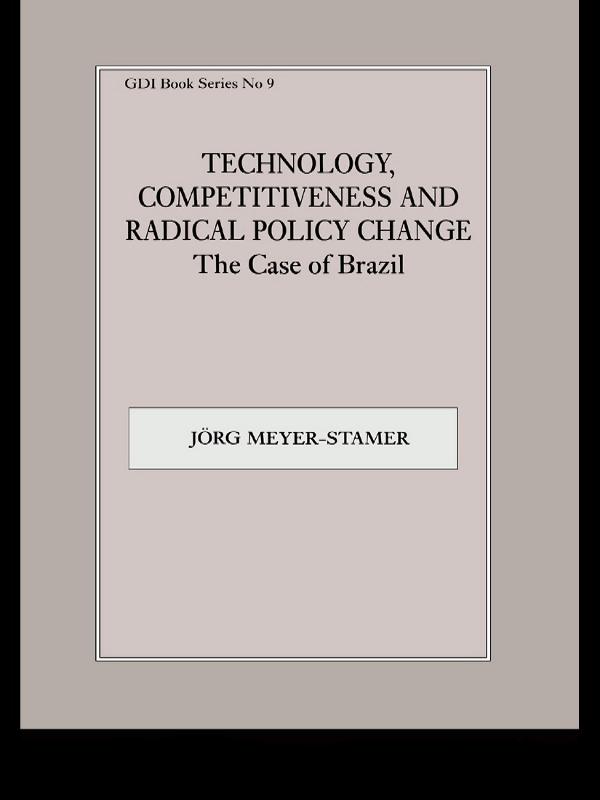 Technology, Competitiveness and Radical Policy Change by Jörg Meyer-Stamer