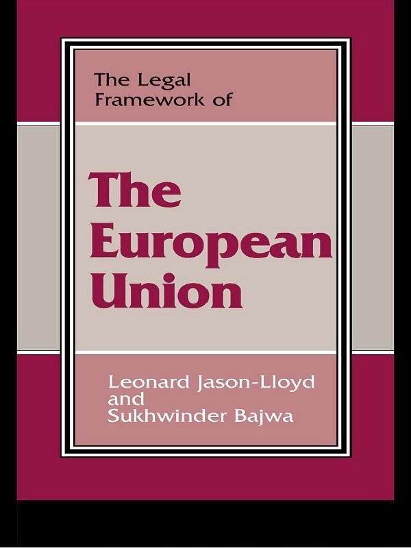 The Legal Framework of the European Union by Leonard Jason-Lloyd, Sukhwinder Bajwa