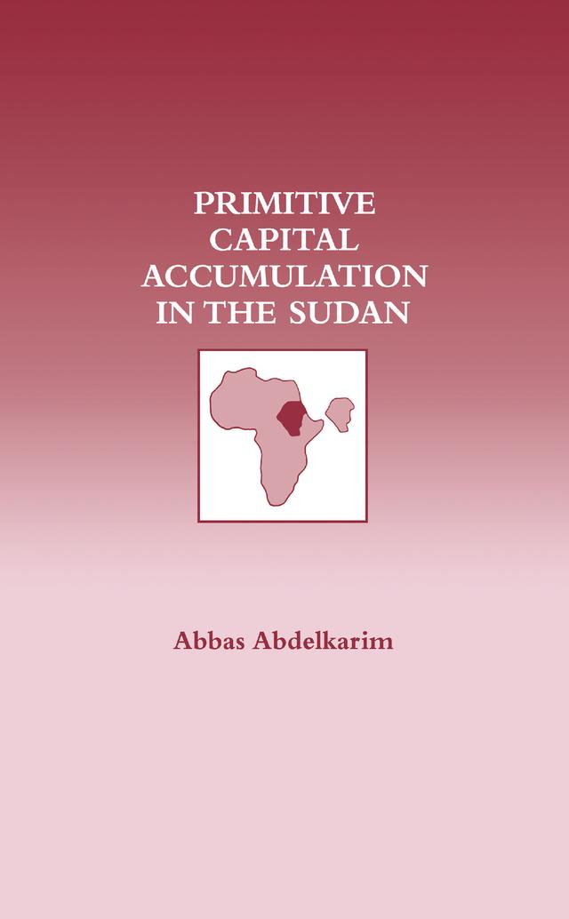 Primitive Capital Accumulation in the Sudan by Abbas Abdelkarim