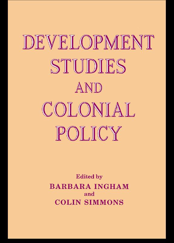 Development Studies and Colonial Policy by Barbara Ingham, Colin Simmons