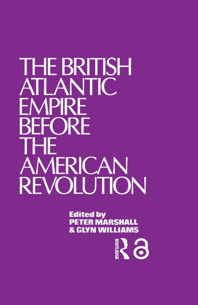The British Atlantic Empire Before the American Revolution by Glyndwr Williams