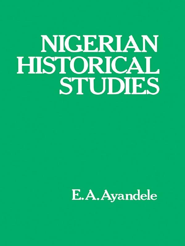 Nigerian Historical Studies by E.A. Ayandele