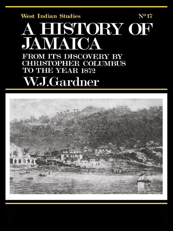 The History of Jamaica by William James Gardner