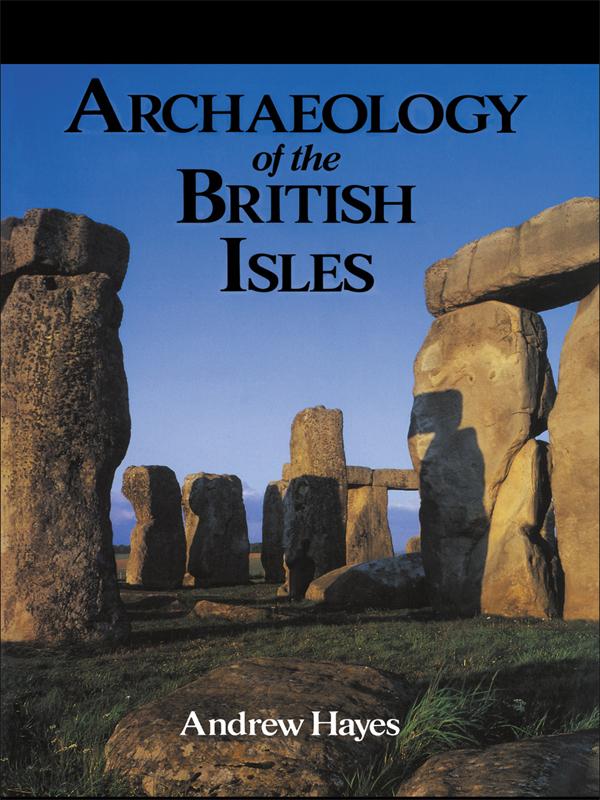 Archaeology of the British Isles by Andrew Hayes, Mr Andrew R M Hayes